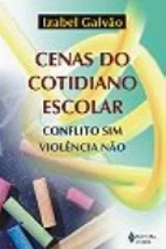 Livro Cenas Do Cotidiano Escolar. Conflito Sim, Violencia Não - Resumo, Resenha, PDF, etc.