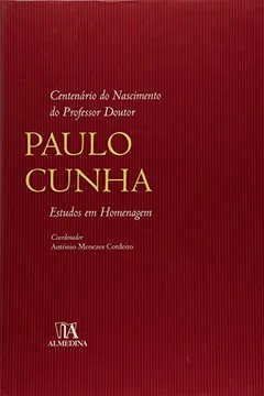 Livro Centenário do Nascimento do Professor Doutor Paulo Cunha. Estudos em Homenagem - Resumo, Resenha, PDF, etc.