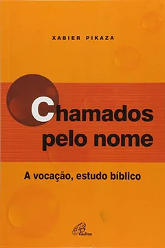 Livro Chamados Pelo Nome. A Vocação, Estudo Bíblico - Coleção Pastoral Vocacional - Resumo, Resenha, PDF, etc.