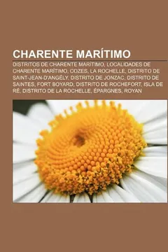 Livro Charente Maritimo: Distritos de Charente Maritimo, Localidades de Charente Maritimo, Cozes, La Rochelle, Distrito de Saint-Jean-D'Angely - Resumo, Resenha, PDF, etc.