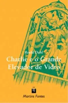 Livro Charlie e o Grande Elevador de Vidro - Resumo, Resenha, PDF, etc.