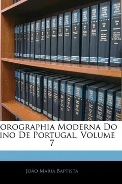 Livro Chorographia Moderna Do Reino de Portugal, Volume 7 - Resumo, Resenha, PDF, etc.
