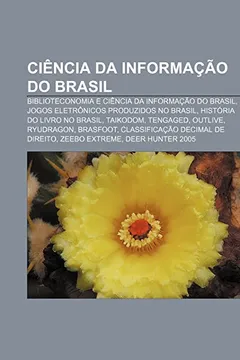 Livro Ciencia Da Informacao Do Brasil: Biblioteconomia E Ciencia Da Informacao Do Brasil, Jogos Eletronicos Produzidos No Brasil - Resumo, Resenha, PDF, etc.