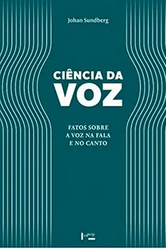Livro Ciência da Voz. Fatos Sobre a Voz na Fala e no Canto - Resumo, Resenha, PDF, etc.