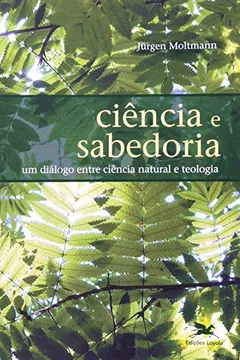 Livro Ciência E Sabedoria. Um Diálogo Entre Ciência Natural E Teologia - Resumo, Resenha, PDF, etc.