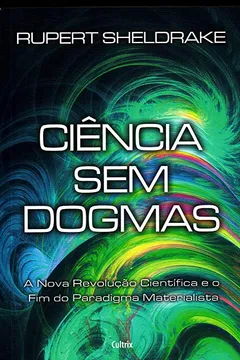 Livro Ciência sem Dogmas - Resumo, Resenha, PDF, etc.