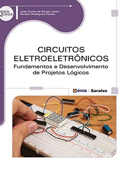 Livro Circuitos Eletroeletrônicos. Fundamentos e Desenvolvimento de Projetos Lógicos - Resumo, Resenha, PDF, etc.