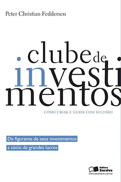 Livro Clube de Investimentos. Como Criar e Gerir com Sucesso - Resumo, Resenha, PDF, etc.