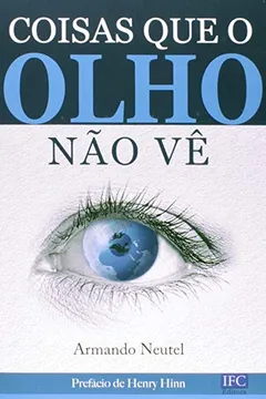 Livro Coisas Que O Olho Não Vê - Resumo, Resenha, PDF, etc.