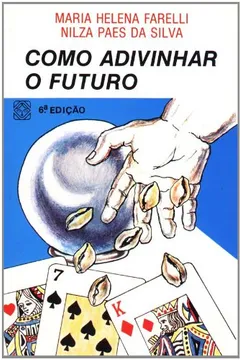 Livro Como Adivinhar o Futuro - Resumo, Resenha, PDF, etc.