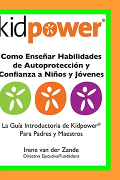Livro Como Ensenar Habilidades de Autoproteccion y Confianza a Ninos y Jovenes: La Guia Introductaria de Kidpower Para Padres y Maestros - Resumo, Resenha, PDF, etc.