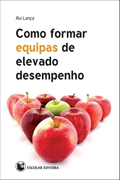 Livro Como Formar Equipas de Elevado Desempenho - Resumo, Resenha, PDF, etc.