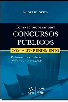 Livro Como Se Preparar Para Concursos Públicos Com Alto Rendimento - Resumo, Resenha, PDF, etc.