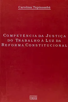Livro Competência Da Justiça Do Trabalho A Luz Da Reforma Constitucional - Resumo, Resenha, PDF, etc.