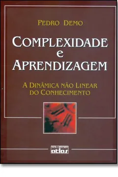 Livro Complexidade e Aprendizagem. A Dinâmica não Linear do Conhecimento - Resumo, Resenha, PDF, etc.