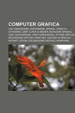 Livro Computer Grafica: CAD, Demoscene, Watermark, OpenGL, DirectX, Dithering, Gimp, Curva Di Bezier, Rotazioni Spaziali Con I Quaternioni - Resumo, Resenha, PDF, etc.