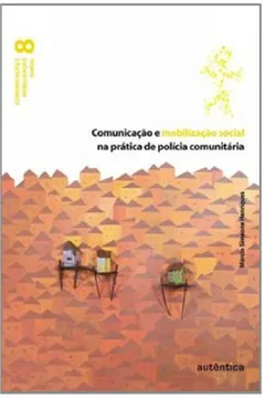 Livro Comunicação e Mobilização Social na Pratica de Policia Comunitária - Resumo, Resenha, PDF, etc.