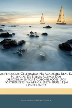 Livro Conferencias Celebradas Na Academia Real Das Sciencias de Lisboa Cerca DOS Descobrimentos E Colonisaes DOS Portuguezes Na Africa: 1877-1880. [1.]-4 Co - Resumo, Resenha, PDF, etc.