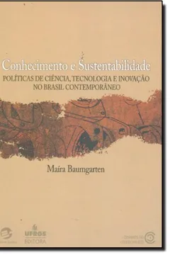 Livro Conhecimento e Sustentabilidade. Políticas De Ciência, Tecnologia e Inovação - Resumo, Resenha, PDF, etc.