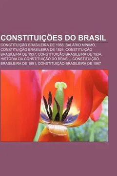 Livro Constituicoes Do Brasil: Constituicao Brasileira de 1988, Salario Minimo, Constituicao Brasileira de 1824, Constituicao Brasileira de 1937 - Resumo, Resenha, PDF, etc.