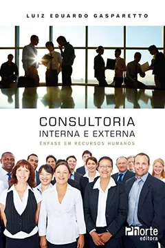 Livro Consultoria Interna e Externa. Ênfase em Recursos Humanos - Resumo, Resenha, PDF, etc.