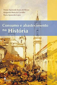 Livro Consumo e Abastecimento na História - Resumo, Resenha, PDF, etc.