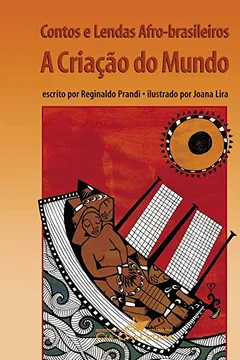 Livro Contos e Lendas Afro-Brasileiros. A Criação do Mundo - Resumo, Resenha, PDF, etc.