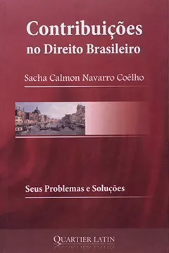 Livro Contribuicoes No Direito Brasileiro. Seus Problemas E Solucoes - Resumo, Resenha, PDF, etc.