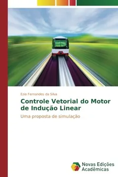 Livro Controle Vetorial do Motor de Indução Linear: Uma proposta de simulação - Resumo, Resenha, PDF, etc.