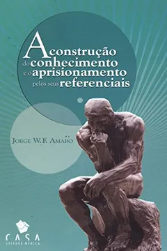 Livro Contrucao Do Conhecimento E O Aprisionamento Pelos Seus Referenciais, - Resumo, Resenha, PDF, etc.