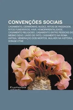 Livro Convencoes Sociais: Casamento, Cerimonias, Nudez, Ritos de Passagem, Ritos Funerarios, Hair, Homoparentalidade, Casamento Religioso - Resumo, Resenha, PDF, etc.