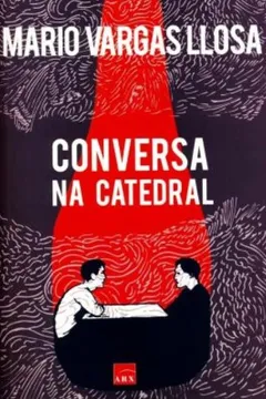 Livro Conversa Na Catedral - Resumo, Resenha, PDF, etc.