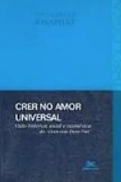 Livro Crer No Amor Universal - Resumo, Resenha, PDF, etc.