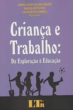 Livro Criança e Trabalho. Da Exploração a Educação - Resumo, Resenha, PDF, etc.