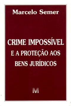 Livro Crime Impossível e a Proteção de Bens Jurídicos - Resumo, Resenha, PDF, etc.