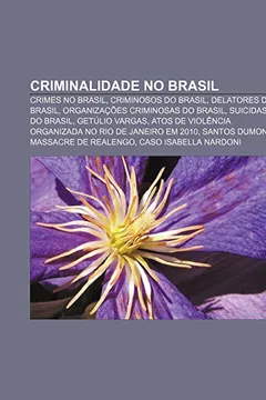 Criminalidade No Brasil Crimes No Brasil Criminosos Do Brasil