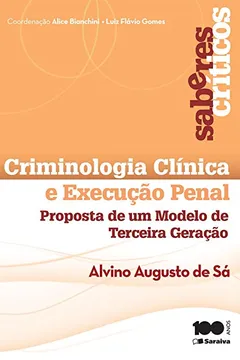 Livro Criminologia Clínica e Execução Penal. Proposta de Um Modelo de Terceira Geração - Resumo, Resenha, PDF, etc.