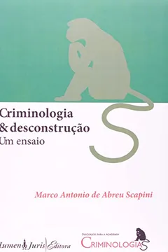 Livro Criminologia E Desconstrucao - Um Ensaio - Resumo, Resenha, PDF, etc.