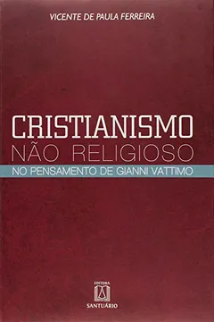 Livro Cristianismo não Religioso. No Pensamento de Gianni Vattimo - Resumo, Resenha, PDF, etc.