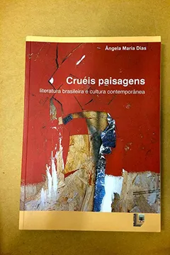 Livro Cruéis Paisagens. Literatura Brasileira e Cultura Contemporânea - Resumo, Resenha, PDF, etc.