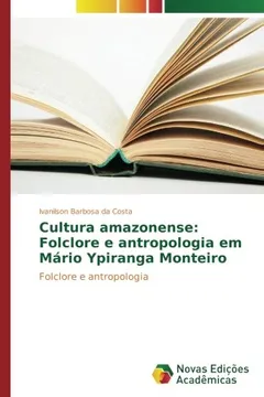 Livro Cultura amazonense: Folclore e antropologia em Mário Ypiranga Monteiro: Folclore e antropologia - Resumo, Resenha, PDF, etc.