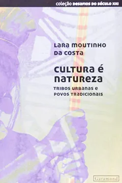 Livro Cultura E Na Natureza - Tribos Urbanos E Povos Tradicionais - Resumo, Resenha, PDF, etc.
