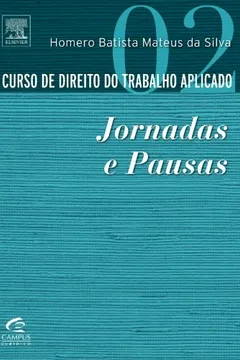 Livro Curso De Direito Do Trabalho Aplicado - Volume 2. Jornadas E Pausas - Resumo, Resenha, PDF, etc.