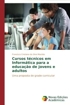 Livro Cursos Tecnicos Em Informatica Para a Educacao de Jovens E Adultos - Resumo, Resenha, PDF, etc.