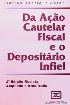 Livro Da Ação Cautelar Fiscal e o Depositário Infiel - Resumo, Resenha, PDF, etc.