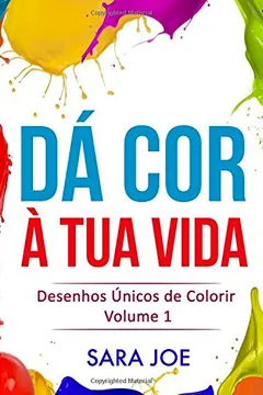 Livro Da Cor a Tua Vida: Desenhos Unicos de Colorir Volume 1 - Resumo, Resenha, PDF, etc.