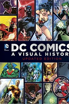 Livro DC Comics: A Visual History - Resumo, Resenha, PDF, etc.