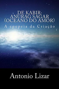 Livro de Kabir: Anurag Sagar (Oceano Do Amor): A Epopeia Da Criacao - Resumo, Resenha, PDF, etc.
