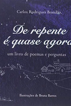 Livro De Repente É Quase Agora. Um Livro de Poemas e Perguntas - Resumo, Resenha, PDF, etc.