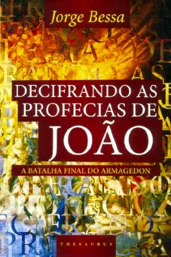 Livro Decifrando As Profecias De João. A Batalha Final Do Armagedon - Resumo, Resenha, PDF, etc.